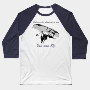 Unleash the dreamer you can fly Baseball T-Shirt